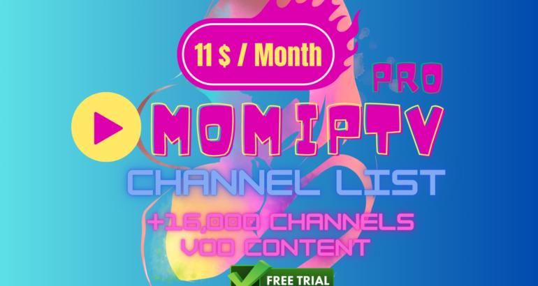 Mom IPTV Channel List: Watch +16,000 Live Channels “Free Trial”