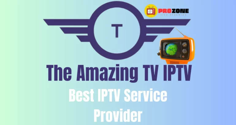 The Amazing TV IPTV: Your Ultimate Guide to the Best IPTV Service Provider
