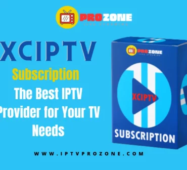 XCIPTV Subscription: The Best IPTV Provider for Your TV Needs